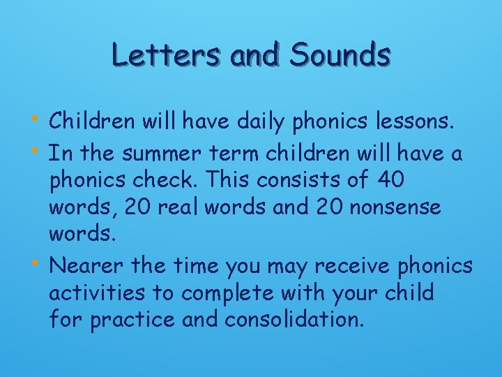 Letters and Sounds • Children will have daily phonics lessons. • In the summer