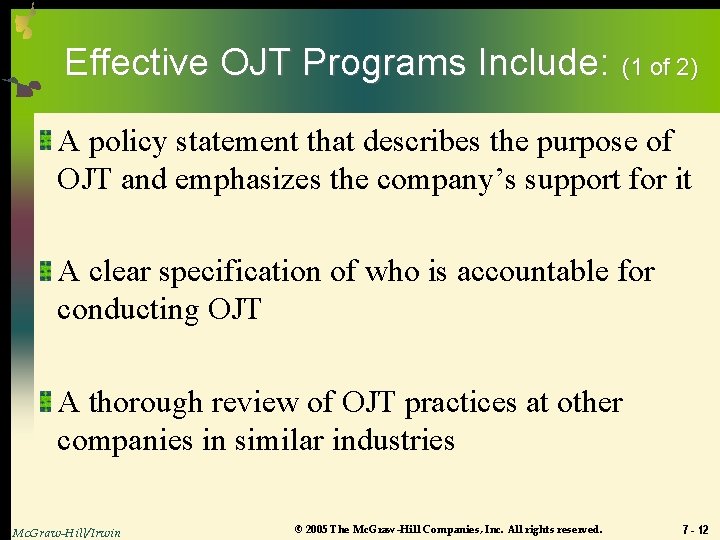 Effective OJT Programs Include: (1 of 2) A policy statement that describes the purpose
