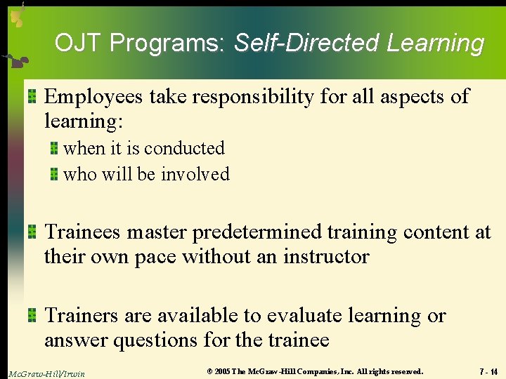 OJT Programs: Self-Directed Learning Employees take responsibility for all aspects of learning: when it