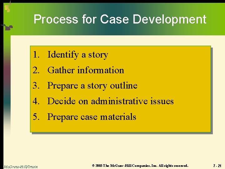 Process for Case Development 1. Identify a story 2. Gather information 3. Prepare a