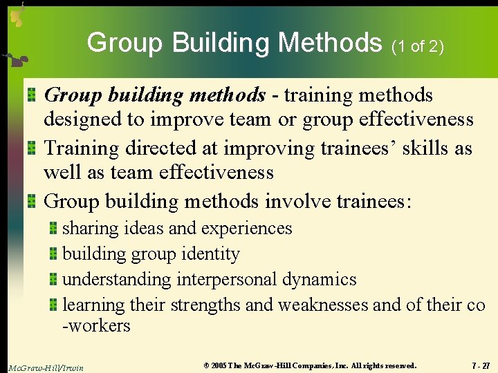 Group Building Methods (1 of 2) Group building methods - training methods designed to