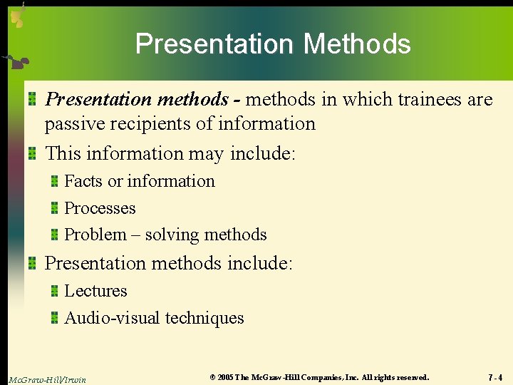 Presentation Methods Presentation methods - methods in which trainees are passive recipients of information