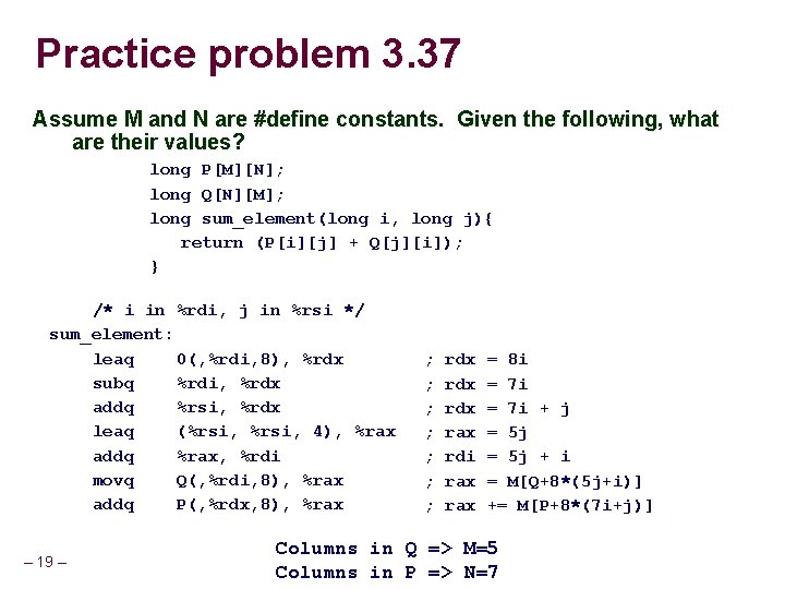 Practice problem 3. 37 Assume M and N are #define constants. Given the following,