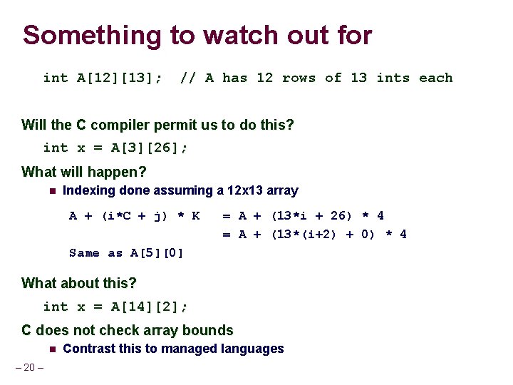 Something to watch out for int A[12][13]; // A has 12 rows of 13