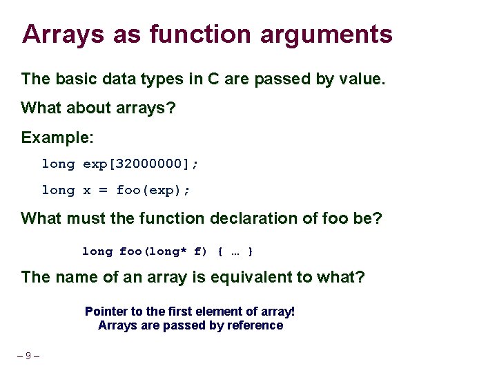 Arrays as function arguments The basic data types in C are passed by value.
