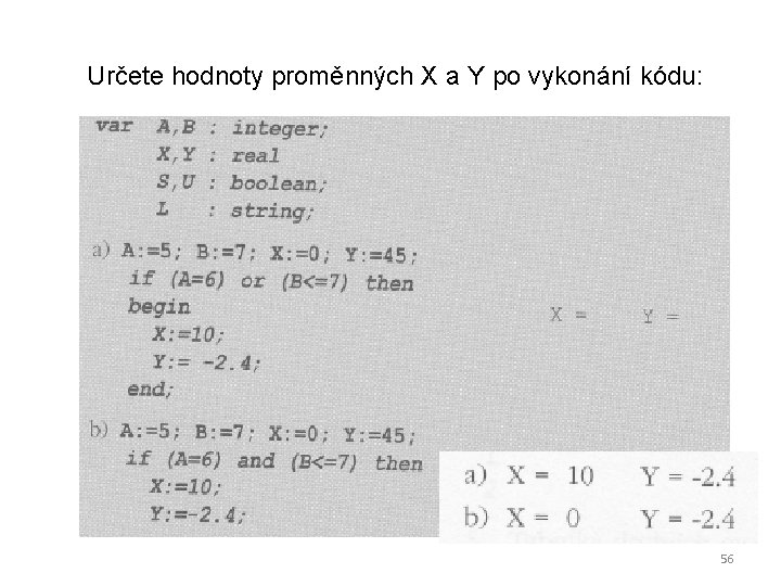 Určete hodnoty proměnných X a Y po vykonání kódu: 56 