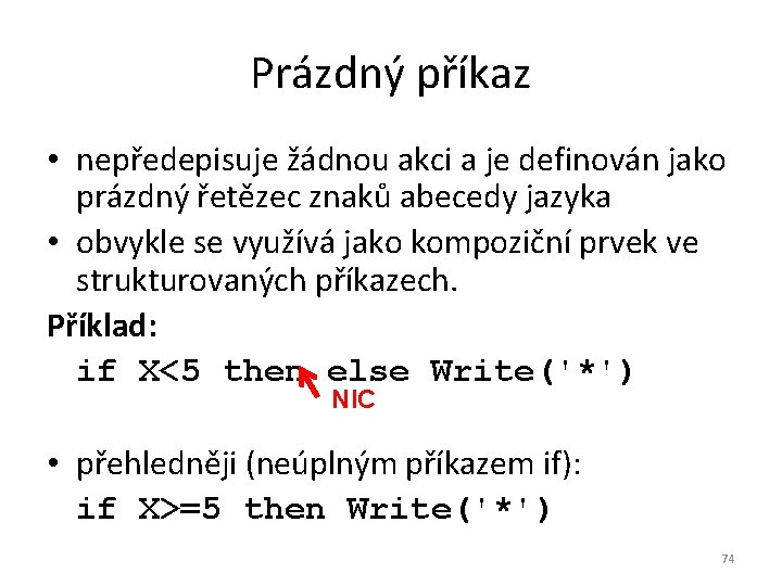 Prázdný příkaz • nepředepisuje žádnou akci a je definován jako prázdný řetězec znaků abecedy