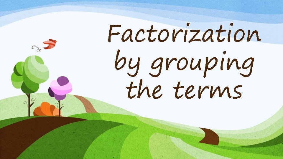 Factorization by grouping the terms 