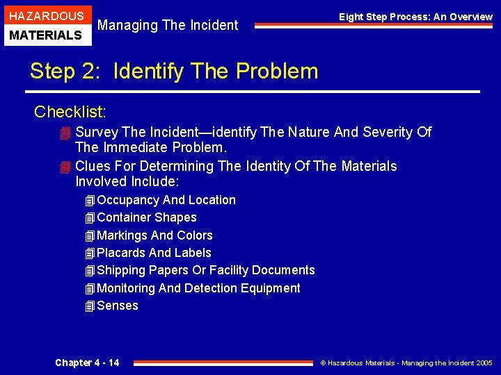 HAZARDOUS MATERIALS Managing The Incident Eight Step Process: An Overview Step 2: Identify The