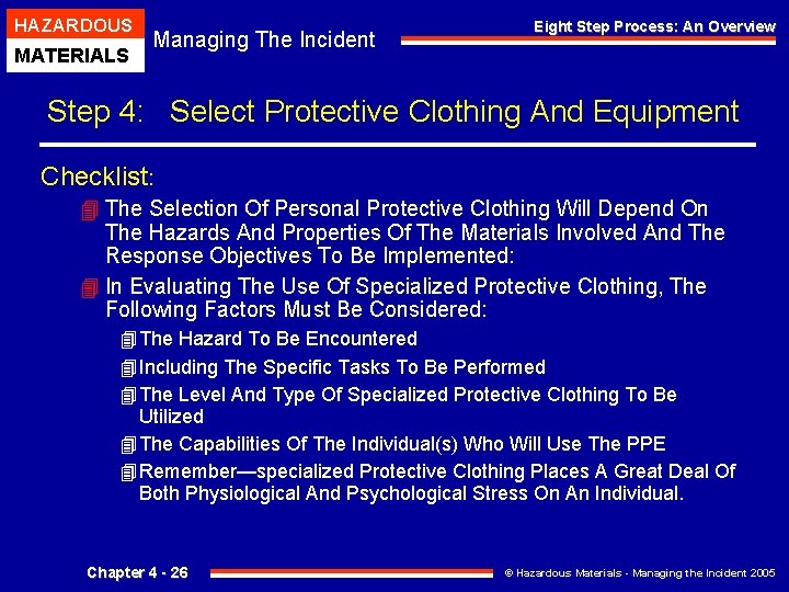 HAZARDOUS MATERIALS Managing The Incident Eight Step Process: An Overview Step 4: Select Protective