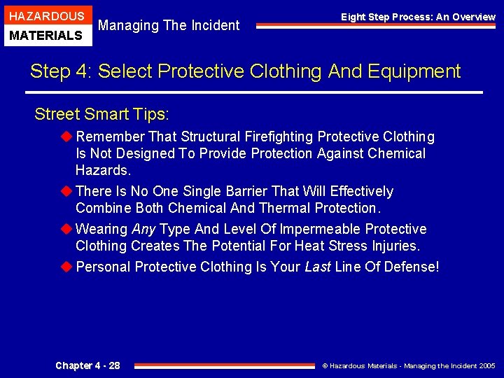 HAZARDOUS MATERIALS Managing The Incident Eight Step Process: An Overview Step 4: Select Protective