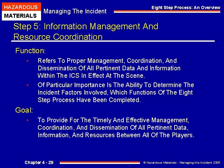 HAZARDOUS MATERIALS Managing The Incident Eight Step Process: An Overview Step 5: Information Management