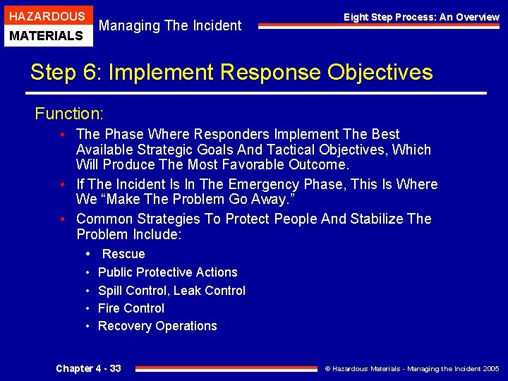 HAZARDOUS MATERIALS Managing The Incident Eight Step Process: An Overview Step 6: Implement Response