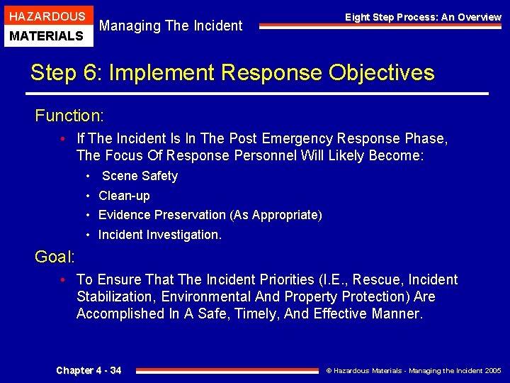 HAZARDOUS MATERIALS Managing The Incident Eight Step Process: An Overview Step 6: Implement Response
