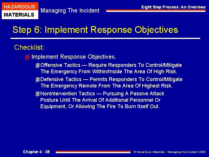 HAZARDOUS MATERIALS Managing The Incident Eight Step Process: An Overview Step 6: Implement Response