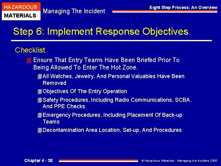 HAZARDOUS MATERIALS Managing The Incident Eight Step Process: An Overview Step 6: Implement Response