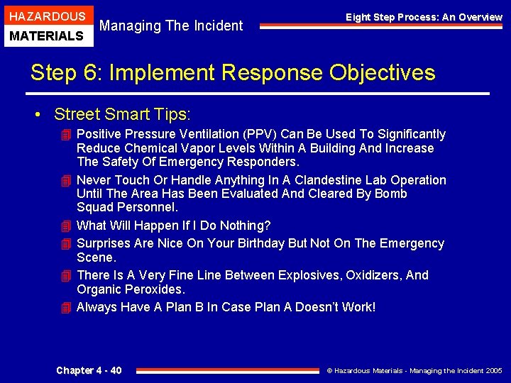 HAZARDOUS MATERIALS Managing The Incident Eight Step Process: An Overview Step 6: Implement Response