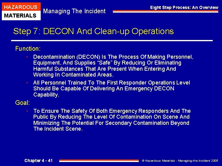 HAZARDOUS MATERIALS Managing The Incident Eight Step Process: An Overview Step 7: DECON And
