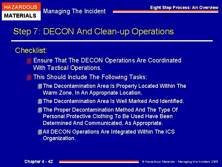 HAZARDOUS MATERIALS Managing The Incident Eight Step Process: An Overview Step 7: DECON And