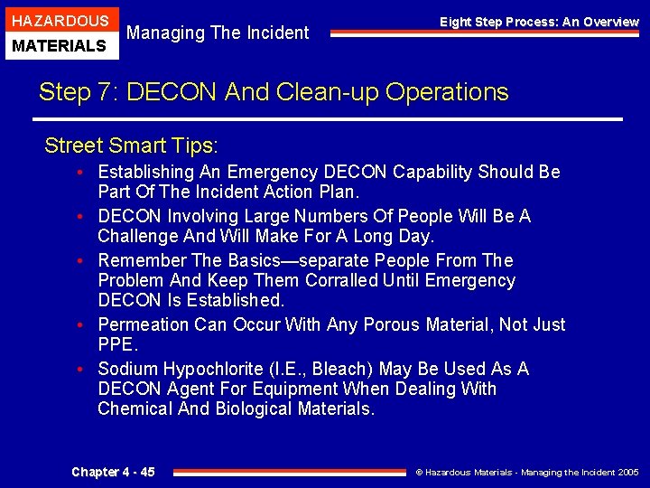 HAZARDOUS MATERIALS Managing The Incident Eight Step Process: An Overview Step 7: DECON And