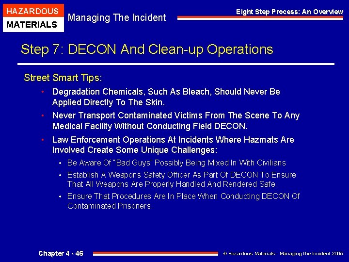HAZARDOUS MATERIALS Managing The Incident Eight Step Process: An Overview Step 7: DECON And