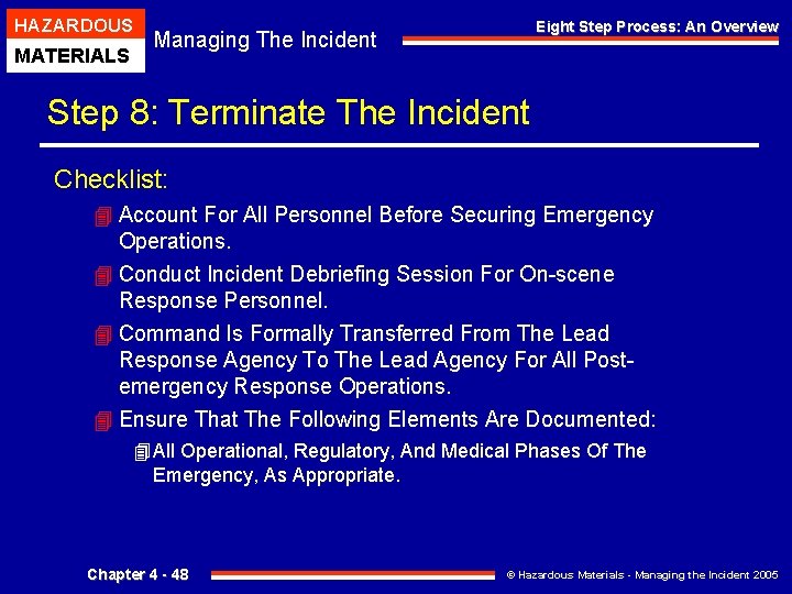 HAZARDOUS MATERIALS Eight Step Process: An Overview Managing The Incident Step 8: Terminate The