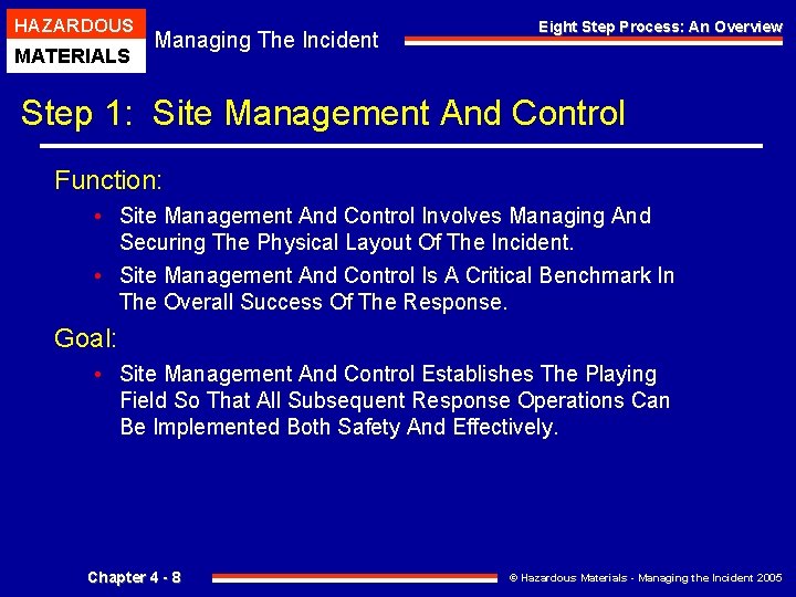 HAZARDOUS MATERIALS Managing The Incident Eight Step Process: An Overview Step 1: Site Management