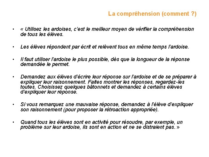 La compréhension (comment ? ) • « Utilisez les ardoises, c’est le meilleur moyen