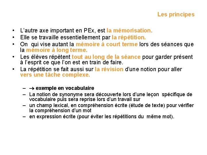 Les principes • L’autre axe important en PEx, est la mémorisation. • Elle se