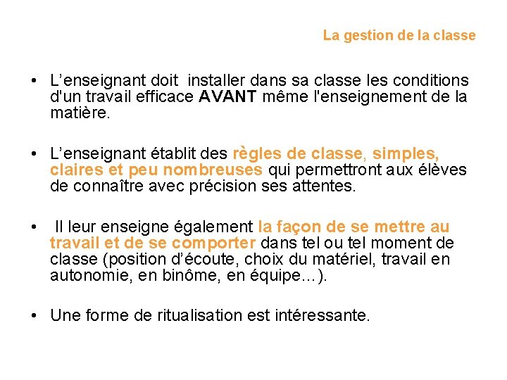 La gestion de la classe • L’enseignant doit installer dans sa classe les conditions