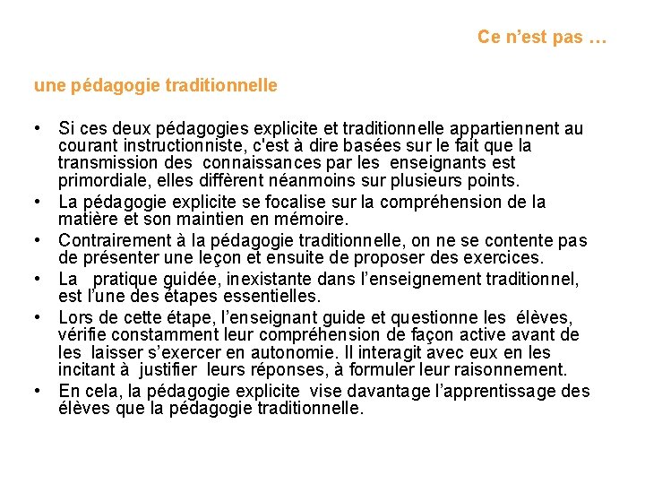 Ce n’est pas … une pédagogie traditionnelle • Si ces deux pédagogies explicite et