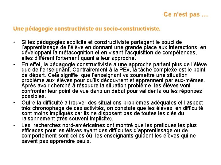 Ce n’est pas … Une pédagogie constructiviste ou socio-constructiviste. • • Si les pédagogies