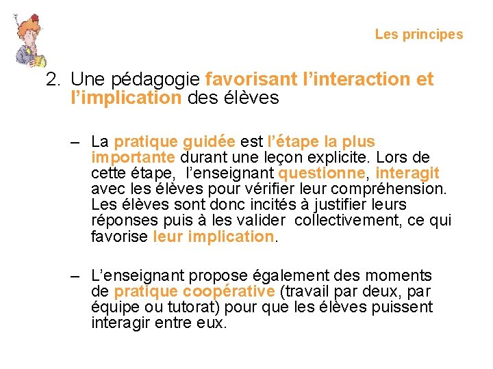 Les principes 2. Une pédagogie favorisant l’interaction et l’implication des élèves – La pratique
