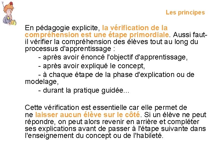 Les principes En pédagogie explicite, la vérification de la compréhension est une étape primordiale.