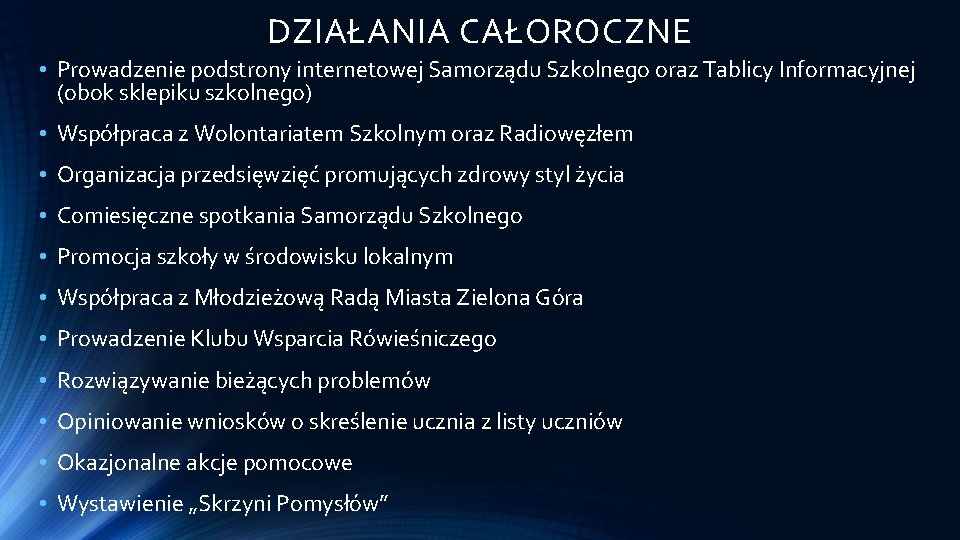 DZIAŁANIA CAŁOROCZNE • Prowadzenie podstrony internetowej Samorządu Szkolnego oraz Tablicy Informacyjnej (obok sklepiku szkolnego)