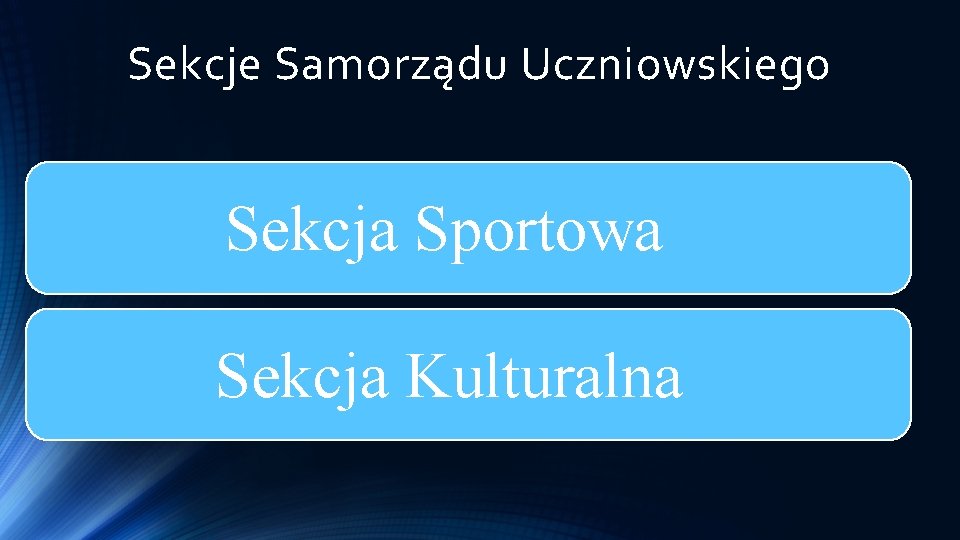 Sekcje Samorządu Uczniowskiego Sekcja Sportowa Sekcja Kulturalna 