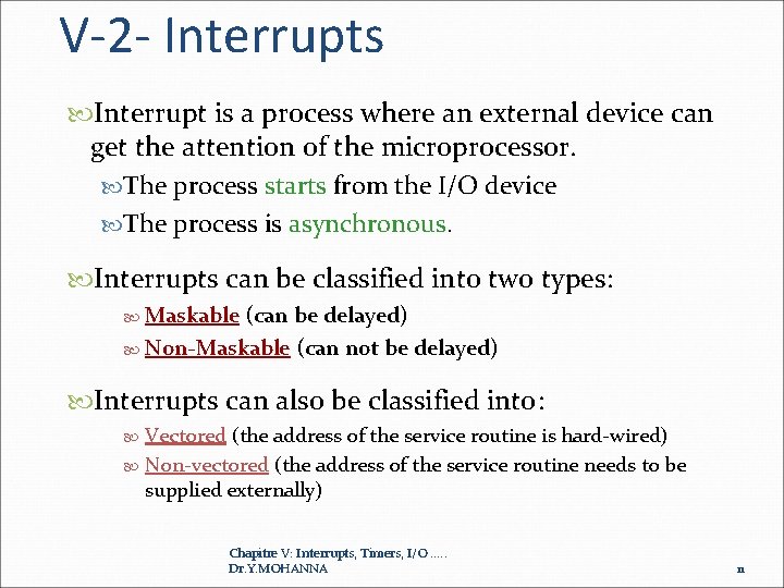 V-2 - Interrupts Interrupt is a process where an external device can get the