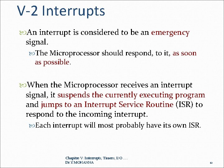 V-2 Interrupts An interrupt is considered to be an emergency signal. The Microprocessor should