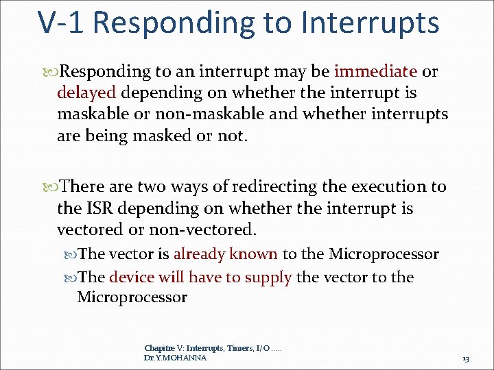 V-1 Responding to Interrupts Responding to an interrupt may be immediate or delayed depending