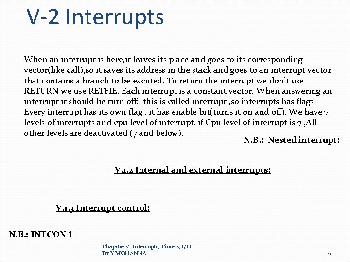 V-2 Interrupts When an interrupt is here, it leaves its place and goes to