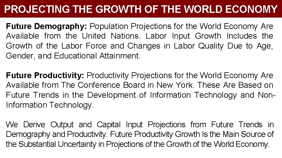 PROJECTING THE GROWTH OF THE WORLD ECONOMY Future Demography: Population Projections for the World