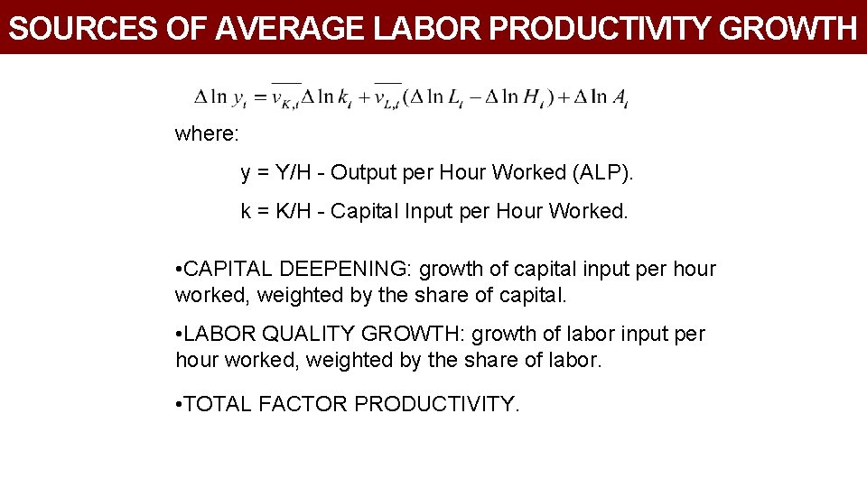 SOURCES OF AVERAGE LABOR PRODUCTIVITY GROWTH where: y = Y/H - Output per Hour