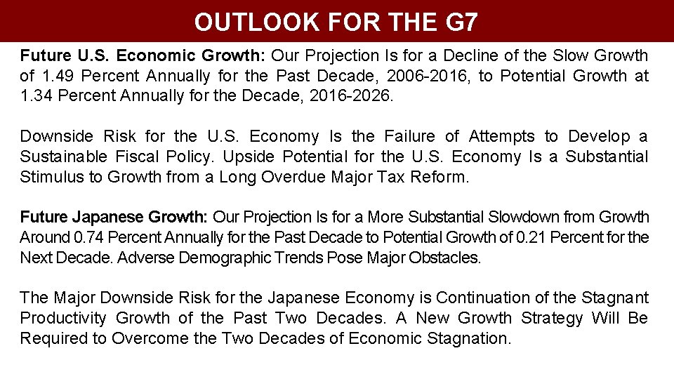 OUTLOOK FOR THE G 7 Future U. S. Economic Growth: Our Projection Is for