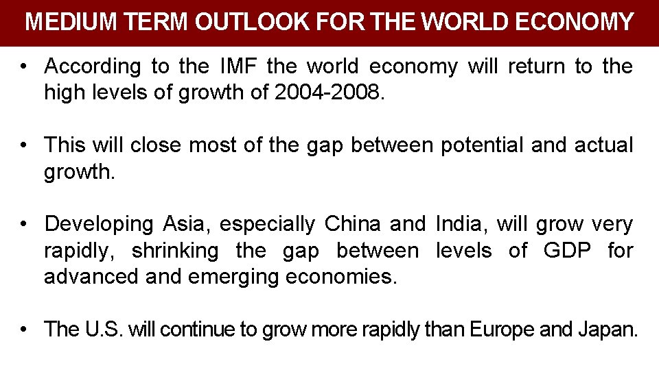 MEDIUM TERM OUTLOOK FOR THE WORLD ECONOMY • According to the IMF the world