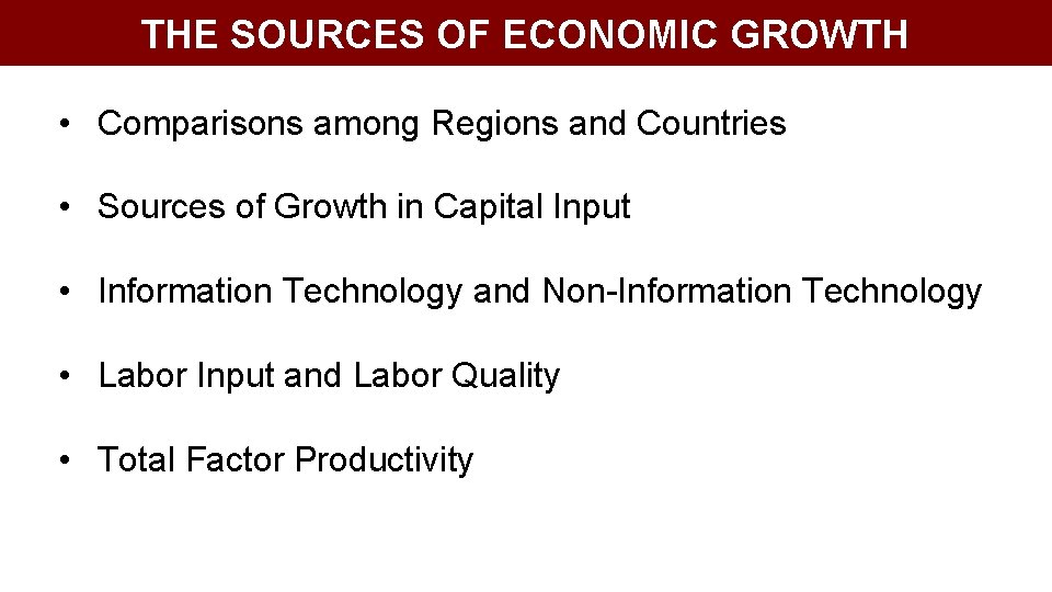 THE SOURCES OF ECONOMIC GROWTH • Comparisons among Regions and Countries • Sources of
