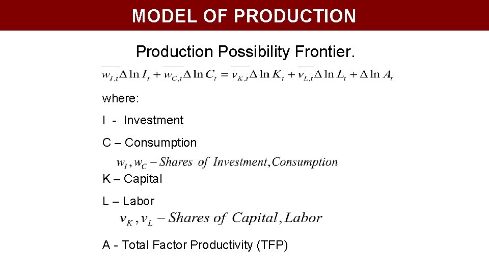 MODEL OF PRODUCTION Production Possibility Frontier. where: I - Investment C – Consumption K