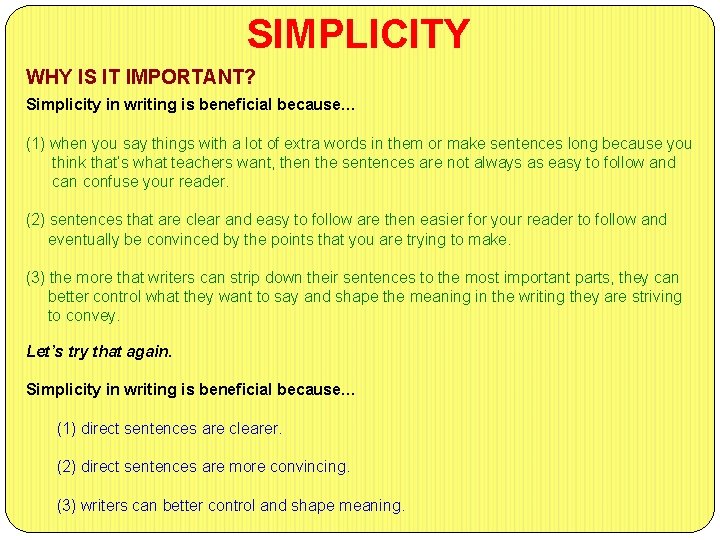 SIMPLICITY WHY IS IT IMPORTANT? Simplicity in writing is beneficial because… (1) when you