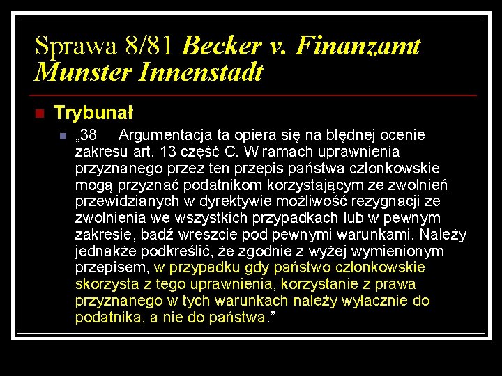 Sprawa 8/81 Becker v. Finanzamt Munster Innenstadt n Trybunał n „ 38 Argumentacja ta