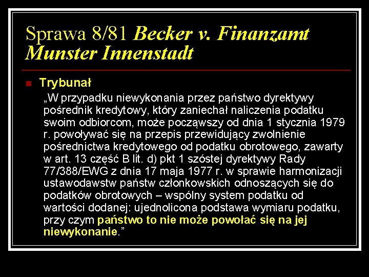 Sprawa 8/81 Becker v. Finanzamt Munster Innenstadt n Trybunał „W przypadku niewykonania przez państwo