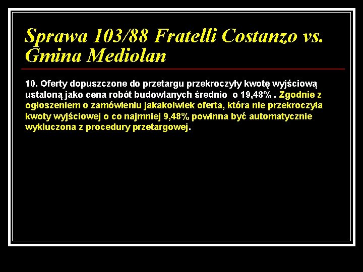 Sprawa 103/88 Fratelli Costanzo vs. Gmina Mediolan 10. Oferty dopuszczone do przetargu przekroczyły kwotę